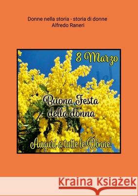 Donne nella storia - storia di donne: Alfredo Raneri Alfredo Raneri 9781447630241 Lulu.com - książka