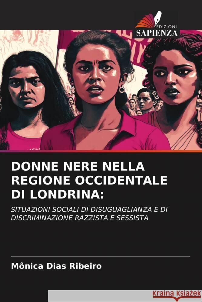 DONNE NERE NELLA REGIONE OCCIDENTALE DI LONDRINA: Dias Ribeiro, Mônica 9786206497486 Edizioni Sapienza - książka