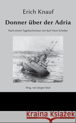 Donner über der Adria: Nach einem Tagebuchroman von Karl Hans Schober Erich Knauf 9783948741051 Regenbrecht Verlag - książka
