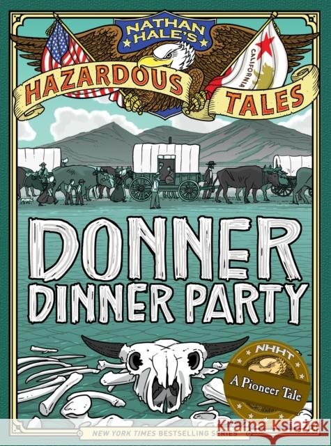 Donner Dinner Party (Nathan Hale's Hazardous Tales #3): A Pioneer Tale Hale, Nathan 9781419708565  - książka