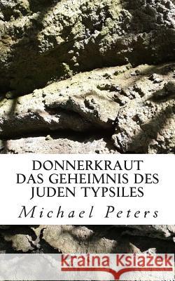 Donnerkraut - Das Geheimnis des Juden Typsiles Peters, Michael 9781499774924 Createspace - książka