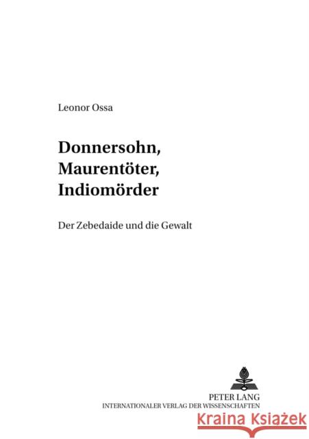 Donnersohn, Maurentoeter, Indiomoerder: Der Zebedaide Und Die Gewalt Swinne, Axel 9783631387665 Lang, Peter, Gmbh, Internationaler Verlag Der - książka