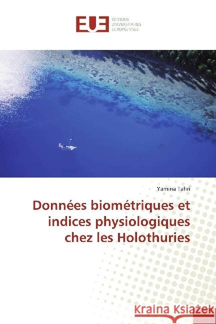 Données biométriques et indices physiologiques chez les Holothuries Tahri, Yamina 9783639654486 Éditions universitaires européennes - książka