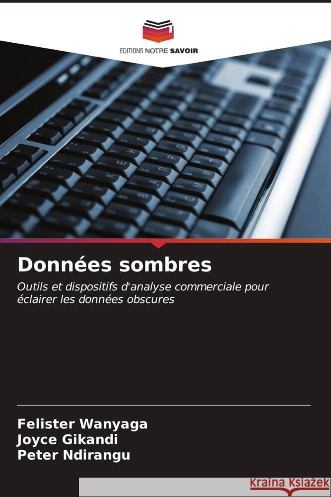 Donn?es sombres Felister Wanyaga Joyce Gikandi Peter Ndirangu 9786207165414 Editions Notre Savoir - książka