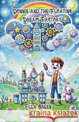 Donnie and the Floating Dream Factory Ella Green 9781300131250 Good Child Bookstore - książka