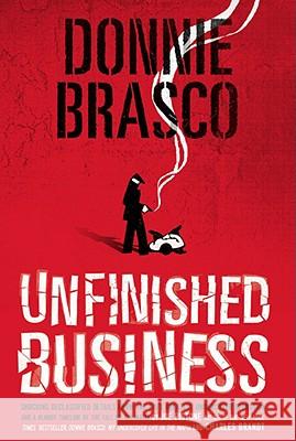 Donnie Brasco: Unfinished Business: Shocking Declassified Details from the Fbi's Greatest Undercover Operation and a Bloody Timeline of the Fall of th Joe Pistone 9780762432288 Running Press Book Publishers - książka