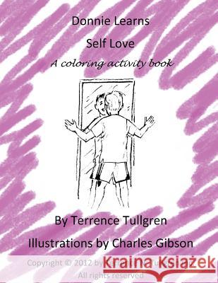 Donnie Learns Self Love: A Coloring Activity Book Terrence N. Tullgren 9781479223053 Createspace Independent Publishing Platform - książka