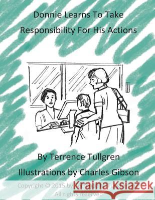 Donnie Learns To Take Responsibility For His Actions: A Coloring Activity Book Tullgren, Terrence N. 9781507669136 Createspace Independent Publishing Platform - książka