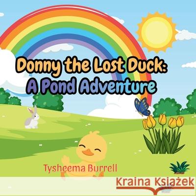 Donny the Lost Duck: A Pond Adventure Tysheema S Burrell 9798309039722 Independently Published - książka