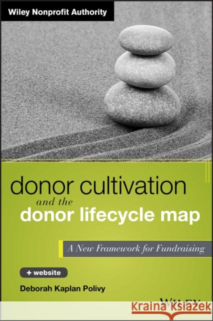 Donor Cultivation and the Donor Lifecycle Map: A New Framework for Fundraising Polivy, Deborah Kaplan 9781118603772  - książka