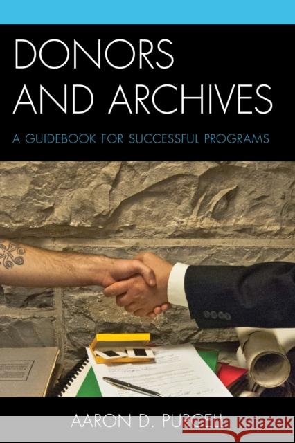 Donors and Archives: A Guidebook for Successful Programs Purcell, Aaron D. 9780810892170 Scarecrow Press - książka