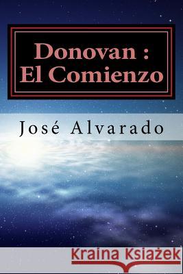 Donovan: El comienzo Jose Alvarado 9781539009580 Createspace Independent Publishing Platform - książka