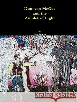 Donovan McGee and the Amulet of Light Dan Simms 9780578020051 Dan Simms - książka