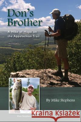 Don's Brother: A Hike of Hope on the Appalachian Trail Mike Stephens 9781494753566 Createspace - książka