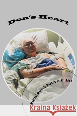 Don's Heart: Medical Marvels Happen at All Ages Don Sivertsen Ariele M. Huff 9781979315067 Createspace Independent Publishing Platform - książka