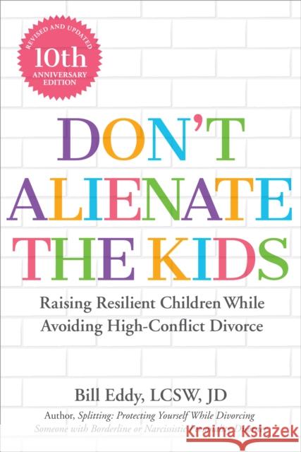 Don't Alienate the Kids!: Raising Resilient Children While Avoiding High-Conflict Divorce  9781950057948 Unhooked Books - książka
