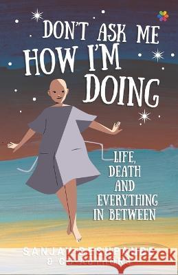 Don\'t Ask Me How I\'m Doing: Life, death and everything in between Sanjay Deshpande 9788195259045 Letsauthor Books - książka