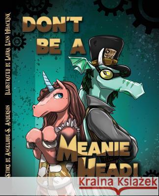 Don't Be a Meaniehead Laura Lynn Whackink Angelique S. Anderson 9781790191840 Independently Published - książka