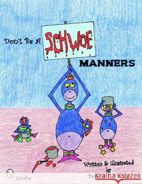 Don't Be a Schwoe: Manners Barbara E. Mauzy 9780764334283 Schiffer Publishing - książka
