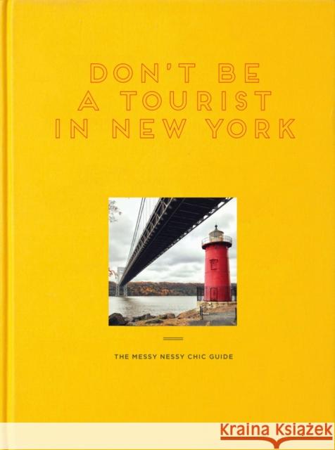 Don't Be a Tourist in New York: The Messy Nessy Chic Guide Vanessa Grall 9781916430914 13 THINGS LTD. - książka