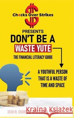 Don\'t Be A Waste Yute The Financial Literacy Guide Dean Chambers Craig Brown 9781778116056 Cojbookz - książka