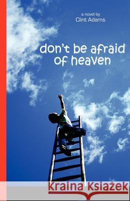 Don't Be Afraid of Heaven Clint Adams 9780976837510 Credo Italia - książka