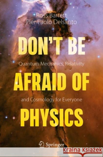 Don't Be Afraid of Physics: Quantum Mechanics, Relativity and Cosmology for Everyone Ross Barrett Pier Paolo Delsanto 9783030634087 Springer - książka