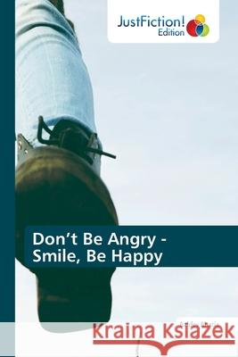 Don't Be Angry - Smile, Be Happy Baldev Bhatia 9786203574807 Justfiction Edition - książka