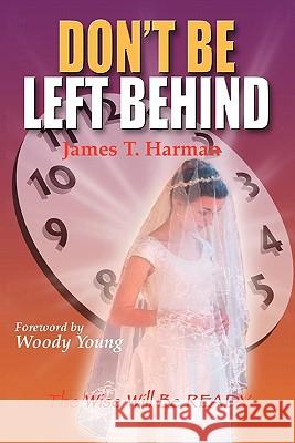 Don't Be Left Behind James Harman 9780939513185 Joy Publications - książka