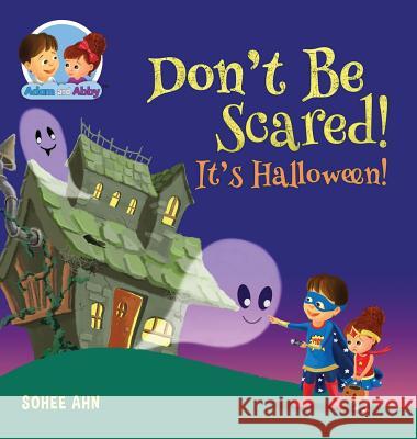 Don't Be Scared! It's Halloween! Sohee Ahn 9780999795620 S'More Books - książka