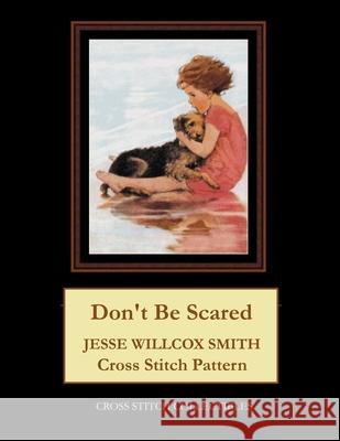 Don't Be Scared: Jesse Willcox Smith Cross Stitch Pattern Kathleen George Cross Stitch Collectibles  9798590215072 Independently Published - książka