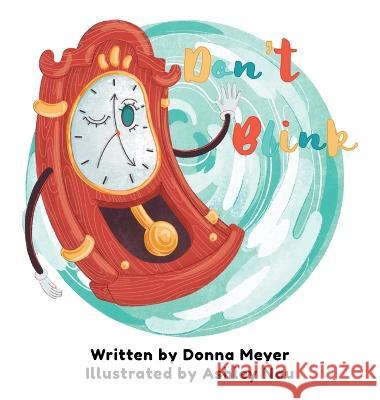 Don't Blink Donna Meyer, Ashley Nau, Amelia Greene 9781960098009 Penoaks Publishing LLC - książka