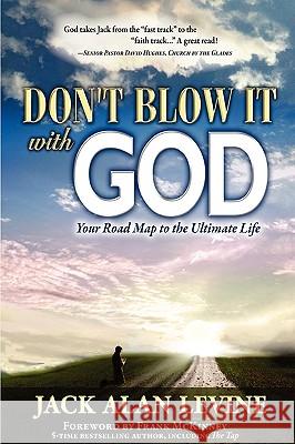 Don't Blow It with God Jack Alan Levine 9780982552681 Great Hope Publishing - książka