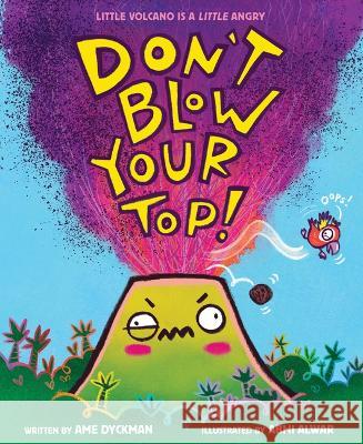 Don\'t Blow Your Top! Ame Dyckman Abhi Alwar 9781338837841 Orchard Books - książka