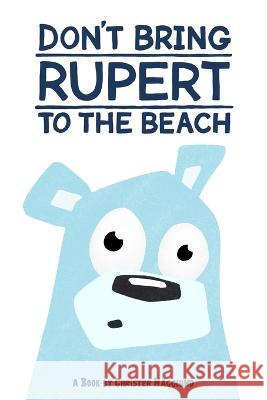 Don't Bring Rupert To The Beach Christer Hagglund   9789198269598 Atem Entertainment - książka