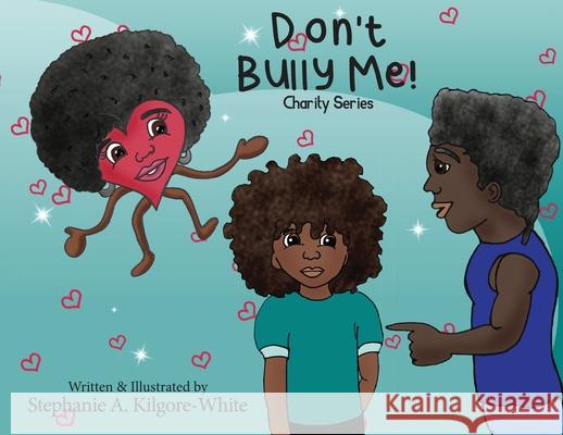 Don't Bully Me! Stephanie a Kilgore-White, Stephanie a Kilgore-White, Ginger Marks 9781950075447 DP Kids Press - książka