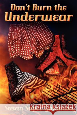 Don't Burn the Underwear Susan Saper Galamba 9781475122459 Createspace - książka