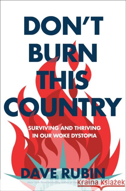 Don't Burn This Country: Surviving and Thriving in Our Woke Dystopia Dave Rubin 9780593332146 Sentinel - książka