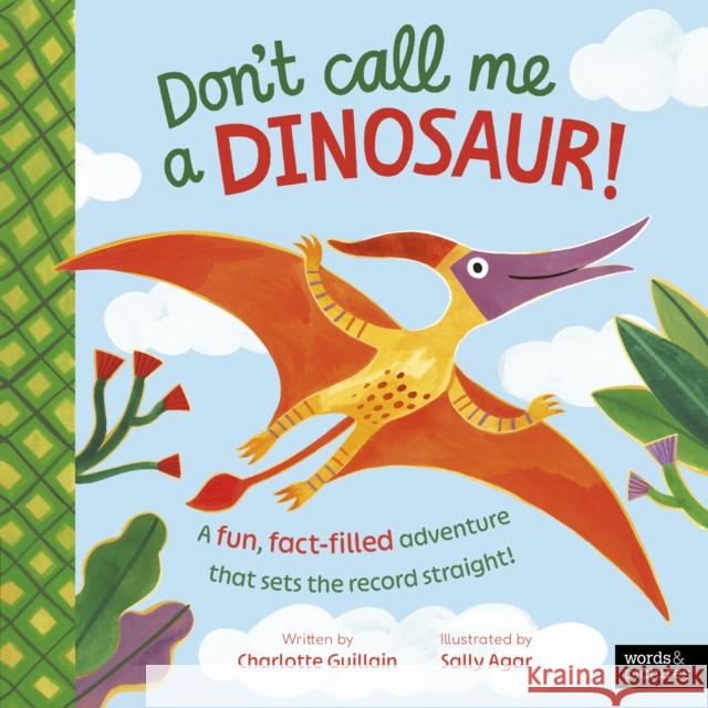 Don't Call Me a Dinosaur! Guillain, Charlotte 9781836008477 Quarto Publishing PLC - książka