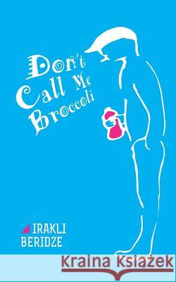 Don't Call Me Broccoli Irakli Beridze 9789941800634 Not Avail - książka