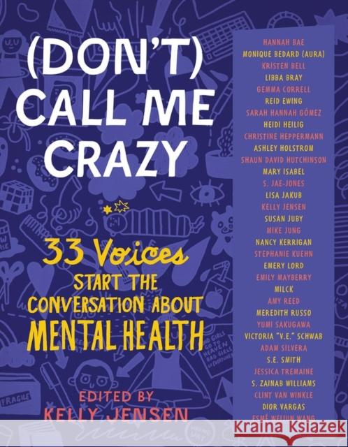 (Don't) Call Me Crazy: 33 Voices Start the Conversation about Mental Health Jensen, Kelly 9781616207816 Workman Publishing - książka