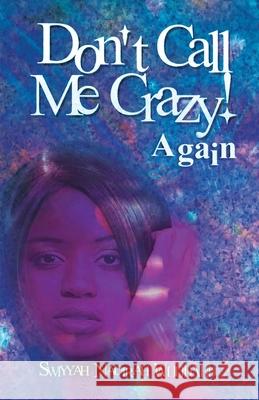 Don't Call Me Crazy! Again Mrs Swiyyah Nadirah Woodard 9780988945739 Swiyyah Productions Inc. - książka