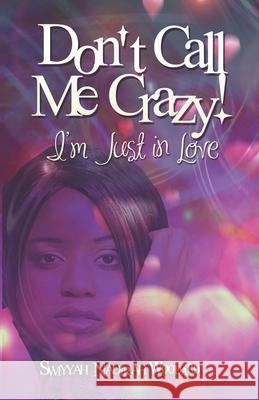Don't Call Me Crazy! I'm Just in Love Swiyyah Nadirah Muhammad 9780988945708 Swiyyah Productions - książka