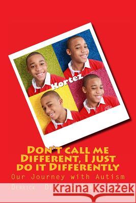 Don't call me Different, I just do it Differently: Our Journey with Autism Baker, Kortez D. 9781494816490 Createspace - książka