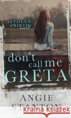 Don't Call Me Greta Angie Stanton 9780985579715 Kilbourn Publishing - książka
