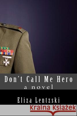 Don't Call Me Hero Eliza Lentzski 9781502912503 Createspace Independent Publishing Platform - książka