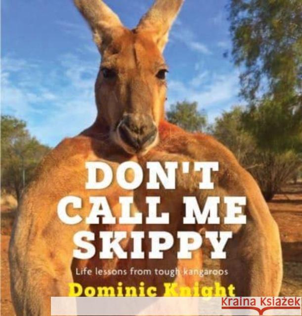 Don't Call Me Skippy Dominic Knight 9781761067259 Allen & Unwin - książka