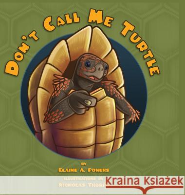 Don't Call Me Turtle Elaine a. Powers Nicholas Thorpe 9780999166932 Elaine a Powers - książka