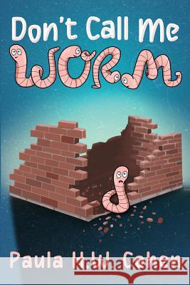 Don't Call Me Worm Cohen                                    Paula H. W. Cohen 9781503094482 Createspace Independent Publishing Platform - książka