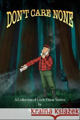 Don't Care None: A Collection of Uncle Oscar Stories S. R. Hardy 9781985883536 Createspace Independent Publishing Platform - książka